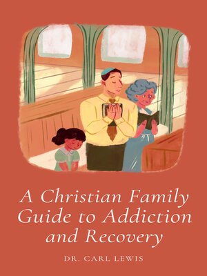 cover image of A Christian Family Guide for Addiction and Recovery